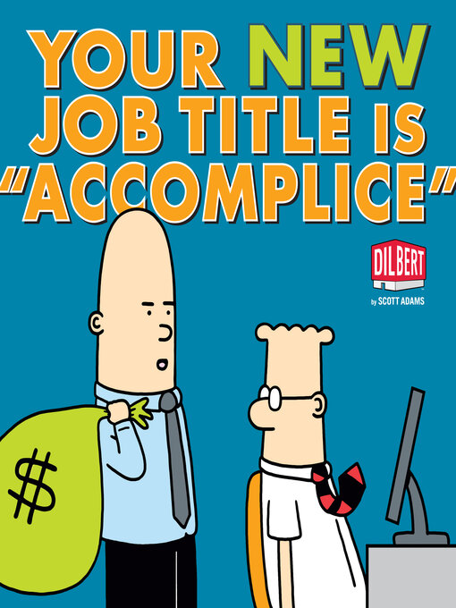 Title details for Your New Job Title Is "Accomplice" by Scott Adams - Available